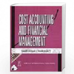 Cost Accounting and Financial Management (for C.A. Course-1) by Chakraborty, S.K. Book-9788122415513