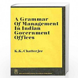 A Grammar of Management in Indian Government Offices by Chatterjee, K.K. Book-9788122415933