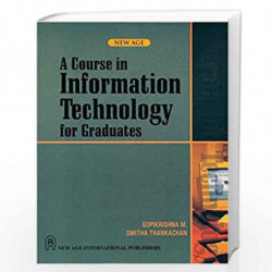 A Course on Information Technology for Graduates by Gopikrishna, M. Book-9788122420319