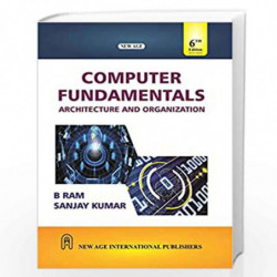 Computer Fundamentals-Architecture and Organization by Ram, B. Book-9789388818551
