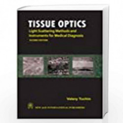 Tissue Optics: Light Scattering Methods and Instruments for Medical Diagnosis by Tuchin, Varery Book-9788122428292