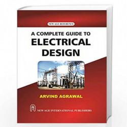 A Complete Guide to Electrical Design by Agrawal, Arvind Book-9789387788541