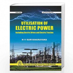 Utilisation of Electric Power Including Electric Drives  and Electric Traction by Suryanarayana, N.V. Book-9788122436815