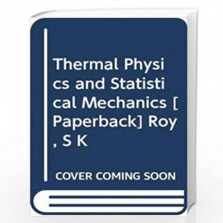 Thermal Physics and Statistical Mechanics by Roy, S.K. Book-9789386418388