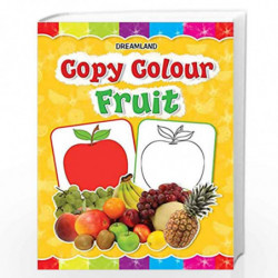 Fruits Copy Colour Book for Kids Age 1 -6 Years - Drawing and Painting Book for Early Learners (Copy Colour Books) by Dreamland 