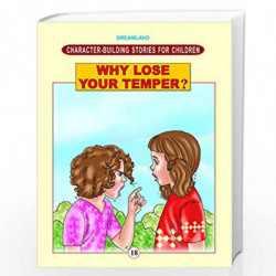 Why Lose Your Temper? Character Building Moral Stories Book for Children 24 pages (Character-Building Stories For Children) by V