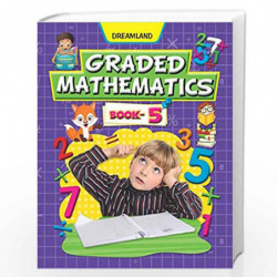 Graded Mathematics Part 5 by Dreamland Publications Book-9789350892541