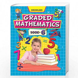 Graded Mathematics Part 6 by Dreamland Publications Book-9789350892558