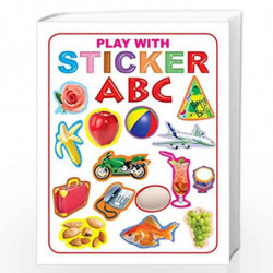 ABC Play With Sticker Book for Children Age 3 -6 Years (My Sticker Activity Books) by Dreamland Publications Book-9788184514810