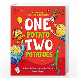 One Potato, Two Potatoes: A laugh-out-loud, sing-along counting romp, based on the traditional rhyme, and celebrating the power 