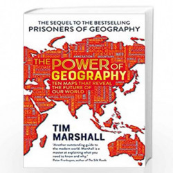 The Power of Geography: Ten Maps That Reveal the Future of Our World by Tim marshall Book-9781783965953