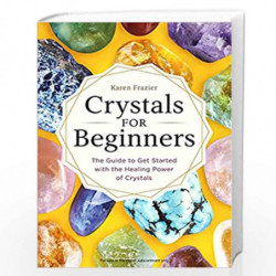 Crystals for Beginners: The Guide to Get Started with the Healing Power of Crystals by Karen Frazier Book-9789389995695