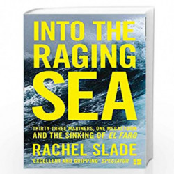 Into the Raging Sea: Thirty-three mariners, one megastorm and the sinking of El Faro by Slade, Rachel Book-9780008302474