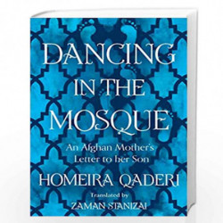 Dancing in the Mosque: An Afghan Mothers Letter to her Son by Qaderi, Homeira Book-9780008375287