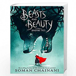 Beasts and Beauty: Dangerous Tales by Soman Chaini?and?Julia Iredale Book-9780008224509