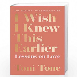 I Wish I Knew This Earlier: Lessons on Love by Tone, Toni Book-9780008458249