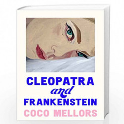 Cleopatra and Frankenstein: Move over Sally Rooney: this is the hottest new book - Sunday Times by Mellors, Coco Book-9780008421