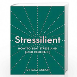 Stressilient : How to Beat Stress and Build Resilience by Dr Sam Akbar Book-9780008448042