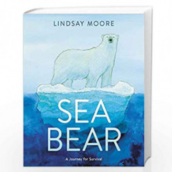 Sea Bear: A Journey for Survival by Moore, Lindsay Book-9780062791290