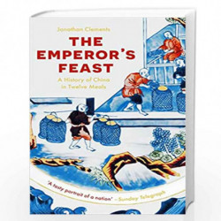The Emperor's Feast: 'A tasty portrait of a nation' Sunday Telegraph by Jothan Clements Book-9781529332469