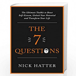 The 7 Questions: The Ultimate Toolkit to Boost Self-Esteem, Unlock Your Potential and Transform Your Life by Nick Hatter Book-97