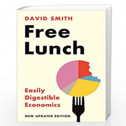 Free Lunch: Easily Digestible Economics by DAVID SMITH Book-9781788168977
