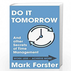 Do It Tomorrow and Other Secrets of Time Management by Mark Forster Book-9780340909126