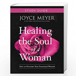 Healing the Soul of a Woman Study Guide: How to Overcome Your Emotional Wounds by MEYER, JOYCE Book-9781546011781