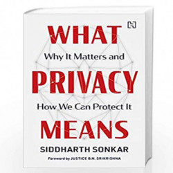 What Privacy Means: Why It Matters and How We Can Protect It by Sonkar, Siddharth Book-9789391028879