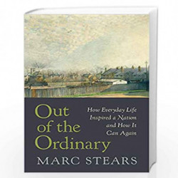 Out of the Ordinary  How Everyday Life Inspired a Nation and How It Can Again by Stears, Marc Book-9780674743878