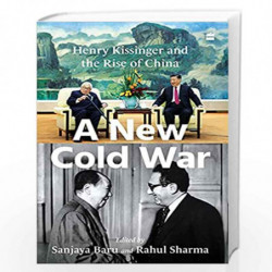 A New Cold War: Henry Kissinger and the Rise of China by Sanjaya Baru Book-9789354227189