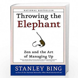 Throwing the Elephan: Zen and the Art of Managing Up by Bing, Stanley Book-9780060934224