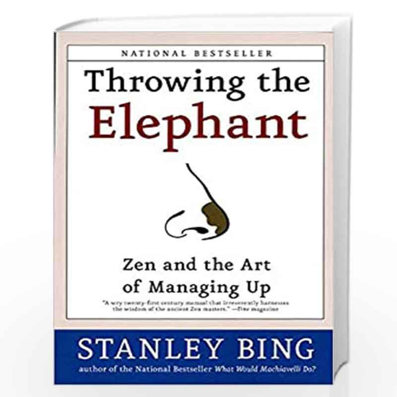 Throwing the Elephan: Zen and the Art of Managing Up by Bing, Stanley Book-9780060934224