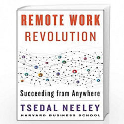 Remote Work Revolution : Succeeding from Anywhere by Neeley, Tsedal Book-9780063242807