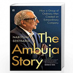 AMBUJA STORY: How a Group of Ordinary Men Created an Extraordinary Company by rotam Sekhsaria Book-9789354890338