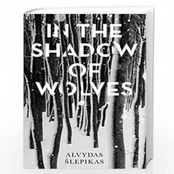 In the Shadow of Wolves: A Times Book of the Year, 2019 by ?lepikas, Alvydas || Kinka, Romas Book-9781786074683