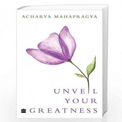 Unveil Your Greatness : The Teachings of Acharya Mahapragya by SUDHAMAHI REGUTHAN Book-9789353579555