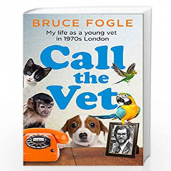 Call the Vet: My Life as a Young Vet in 1970s London by FOGLE BRUCE Book-9780008424312