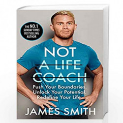 Not a Life Coach: Are You Ready to Change Your Life? From the Sunday Times No.1 Bestselling Author by Smith, James Book-97800084