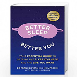 Better Sleep, Better You: Your no stress guide for getting the sleep you need, and the life you want by Frank Lipman And Neil Pa