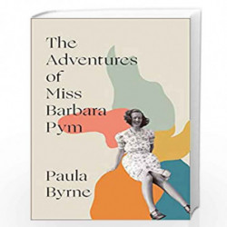 The Adventures of Miss Barbara Pym: A Times Book of the Year 2021 by Byrne, Paula Book-9780008322205