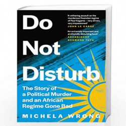 Do Not Disturb: The Story of a Political Murder and an African Regime Gone Bad by Wrong, Michela Book-9780008238872