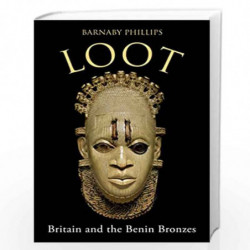 LOOT: Britain and the Benin Bronzes by Phillips, Barby Book-9781786079350