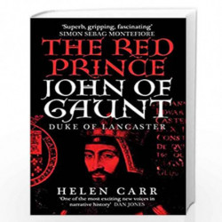 The Red Prince: The Life of John of Gaunt, the Duke of Lancaster by Carr, Helen Book-9780861540822