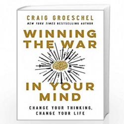 Winning the War in Your Mind : Change Your Thinking, Change Your Life by Groeschel, Craig Book-9780310635703