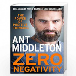 Zero Negativity: The Power of Positive Thinking by Ant Middleton Book-9780008336530