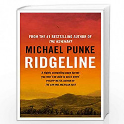 Ridgeline: From the author of The Revenant, the bestselling book that inspired the award-winning movie by MICHAEL PUNKE Book-978