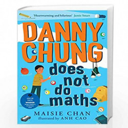 DANNY CHUNG DOES NOT DO MATHS by Maisie Chan Book-9781800780019