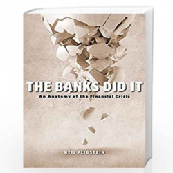 The Banks Did It: An Anatomy of the Financial Crisis by Neil Fligstein Book-9780674249356