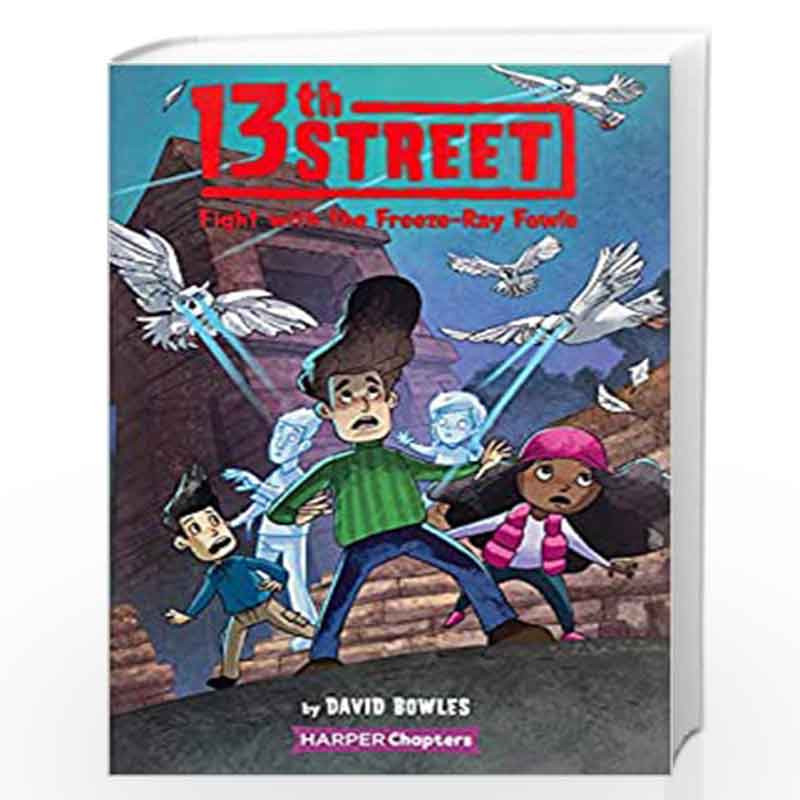 13th Street #6: Fight with the Freeze-Ray Fowls by Bowles, David Book-9780063009622